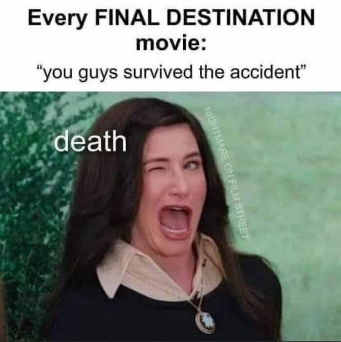 Woman winking with text about Final Destination movies, combining creepy and funny meme humor in black style.