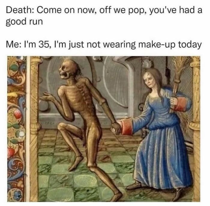 Medieval style meme with a skeleton and a woman, humorously discussing age and makeup in creepy but funny humor memes.