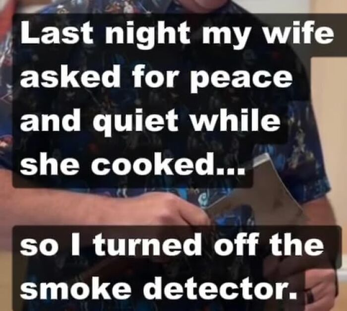 Man holding a cleaver with a funny chaotic marriage meme about peace, quiet, and turning off the smoke detector.