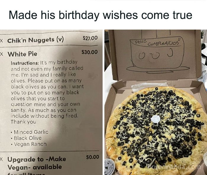 Funny meme showing a pizza order with many black olives to fight boredom and make birthday wishes come true.