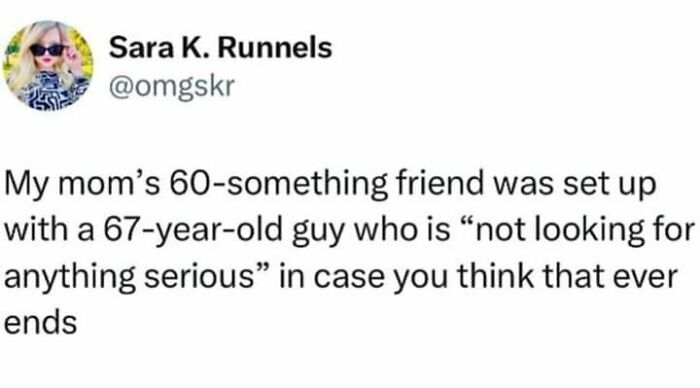 Tweet by Sara K. Runnels humorously describing a 60s woman set up with a 67-year-old man not looking for anything serious, relatable neurodivergent meme.
