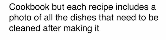 Alt text: Text meme about a cookbook showing photos of dishes that need cleaning, relatable to neurodivergent people.