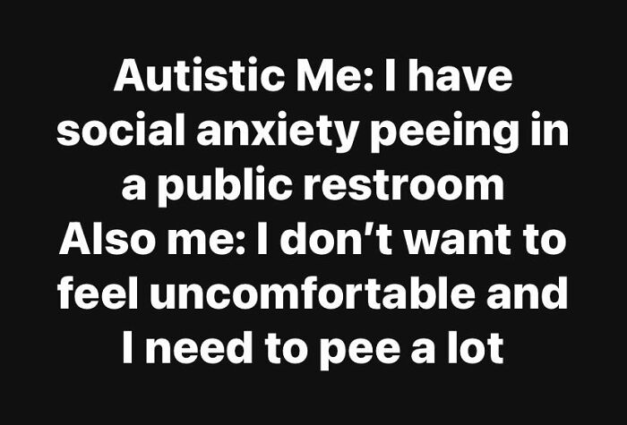 Text meme about social anxiety and discomfort in public restrooms, relatable to neurodivergent people.