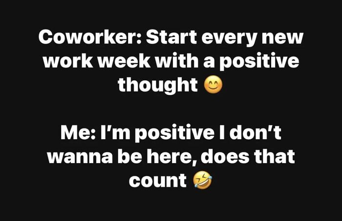 Work meme with text about starting the work week positive but not wanting to be there, featuring laughing emojis.