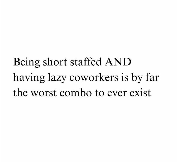 Work meme saying being short staffed and having lazy coworkers is the worst combo, reflecting funny and accurate work frustrations.
