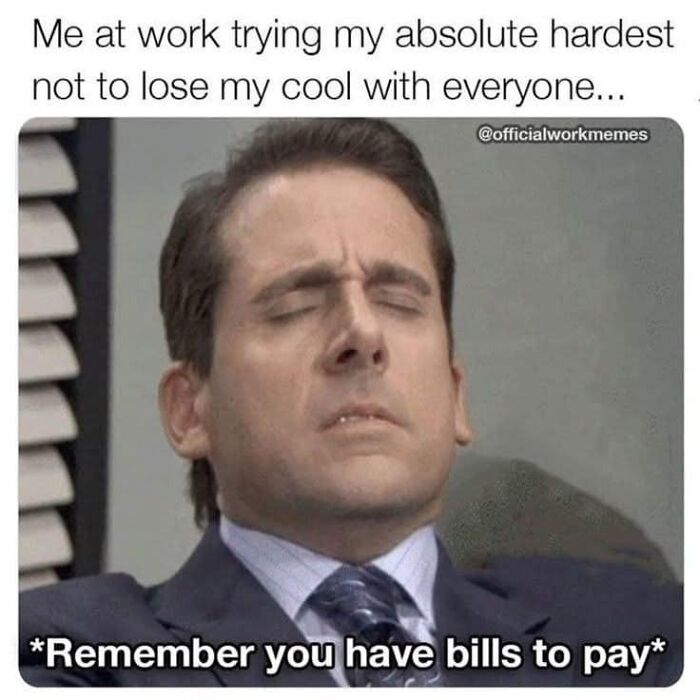 Man in suit with eyes closed, trying hard to stay calm at work, captioned with bills to pay in work memes.