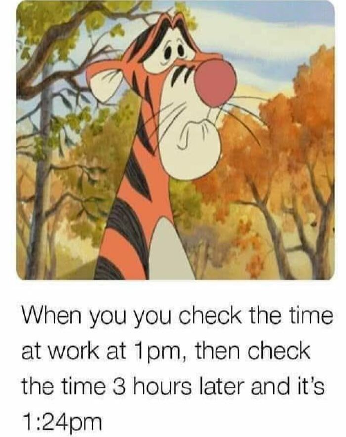 Tigger looking disappointed outdoors with a meme about time moving slowly at work in hilarious work memes.