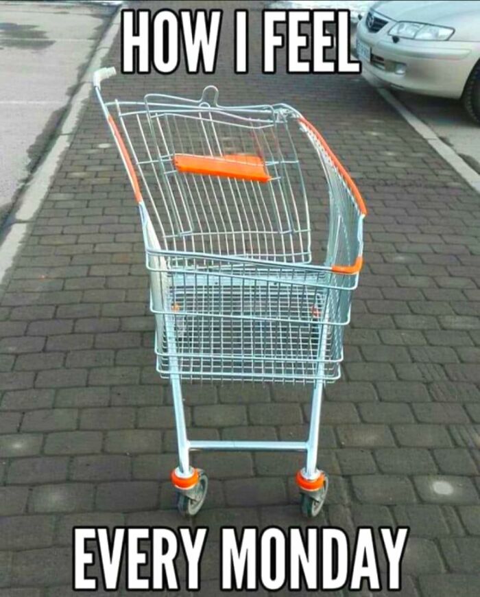 Damaged shopping cart on a street with text showing a relatable work meme feeling every Monday for work memes fans.
