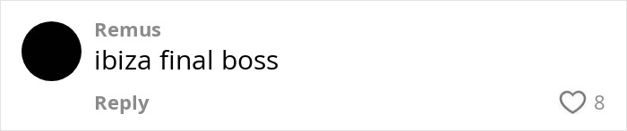 Comment with text ibiza final boss in a social media style interface with 8 likes on a white background. Comment with text ibiza final boss in a social media style interface with 8 likes on a white background.