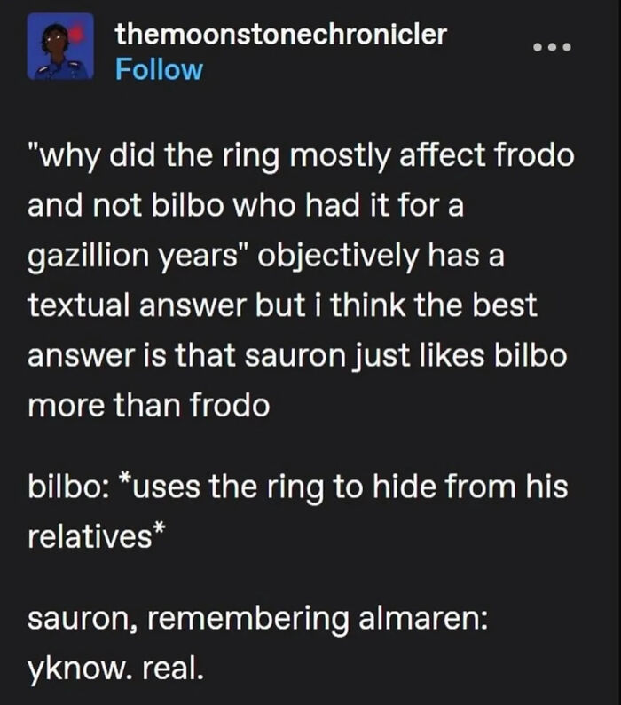 Text meme about the Lord of the Rings ring affecting Frodo more than Bilbo with a humorous explanation.