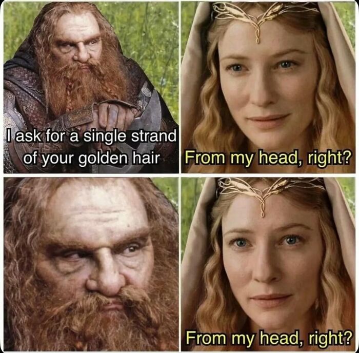Four-panel Lord of the Rings meme showing Gimli requesting a strand of golden hair from Galadriel.