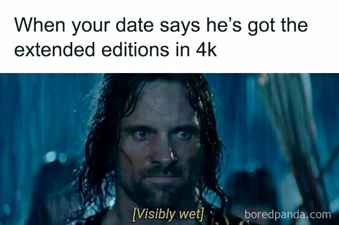 Aragorn from Lord of the Rings looking visibly wet, captioned with a humorous meme about extended editions in 4k.