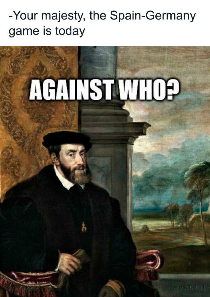 Middle Ages meme showing a historical figure questioning a Spain-Germany game with text Against Who.