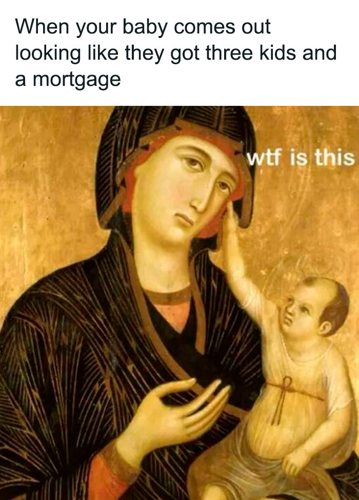 Medieval meme featuring a classic Middle Ages painting humorously captioned about babies and adult responsibilities.