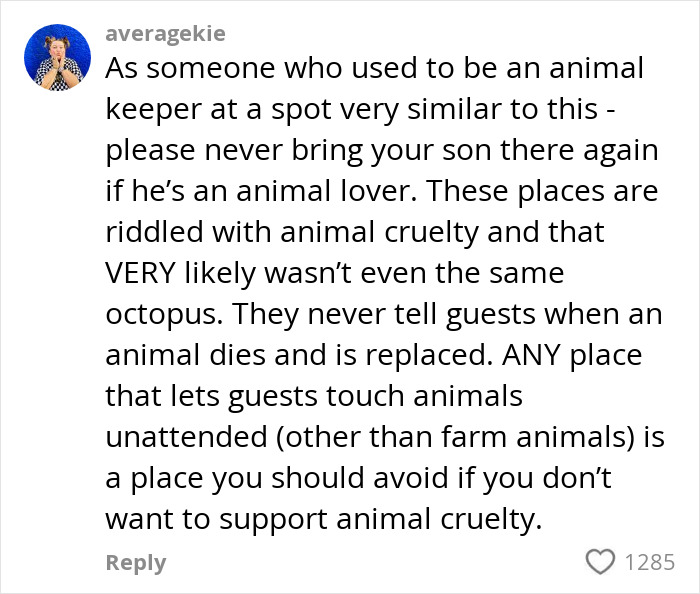Comment warning against supporting animal cruelty at aquariums where octopuses and other animals are touched by visitors unattended.