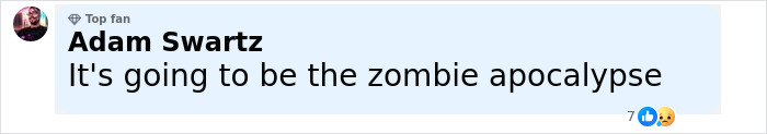 Comment by Adam Swartz saying it's going to be the zombie apocalypse with reaction emojis fear and surprise.