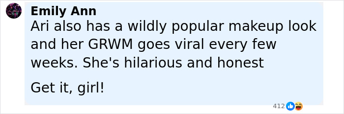 Comment praising Ari&rsquo;s popular makeup look and viral GRWM videos, highlighting her honesty and humor.