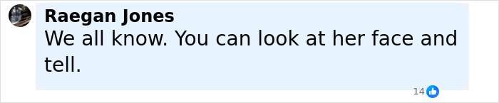 Comment by Raegan Jones stating You can look at her face and tell, displayed in a Facebook-like interface.
