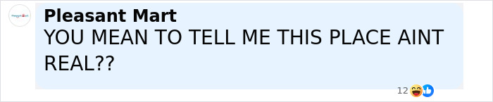 Comment from Pleasant Mart questioning the reality of the viral impossible to visit truck stop location. Comment from Pleasant Mart questioning the reality of the viral impossible to visit truck stop location.