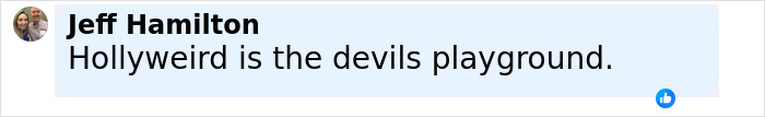 Comment by Jeff Hamilton reading Hollyweird is the devils playground in a social media post. Comment by Jeff Hamilton reading Hollyweird is the devils playground in a social media post.