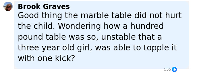Comment by Brook Graves questioning how a 3-year-old girl could topple a $1,600 marble table with one kick.