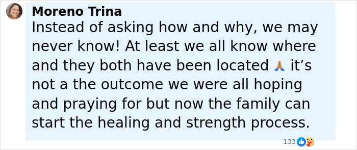 Comment from Moreno Trina expressing hope for healing after bodies of missing mom and baby were found a month later. Comment from Moreno Trina expressing hope for healing after bodies of missing mom and baby were found a month later.