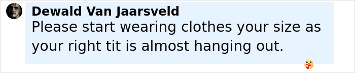Comment criticizing outfit size with casual tone and an emoji expressing affection or playfulness.
