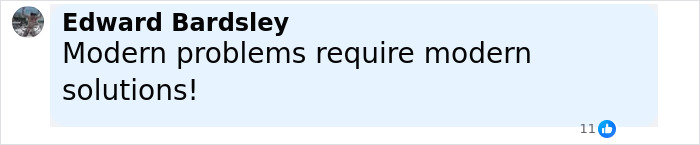 Screenshot of a social media comment by Edward Bardsley stating modern problems require modern solutions.