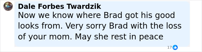 Comment expressing condolences for Brad Pitt's loss and support following his final public message to his mom. Comment expressing condolences for Brad Pitt's loss and support following his final public message to his mom.