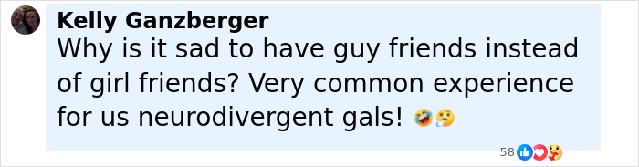 Comment expressing confusion about why having guy friends is considered sad, shared by a neurodivergent woman.