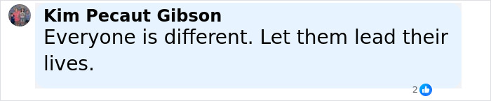 Screenshot of a Facebook comment by Kim Pecaut Gibson stating everyone is different and to let them lead their lives.