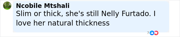 Comment praising Nelly Furtado's natural curves and thickness, mentioning her name and body positivity.