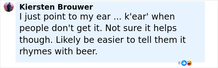 Text post by Kiersten Brouwer explaining the pronunciation of her name rhymes with beer, clarifying common mistakes. Text post by Kiersten Brouwer explaining the pronunciation of her name rhymes with beer, clarifying common mistakes.