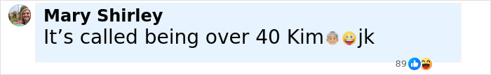 Comment by Mary Shirley joking about being over 40 and referencing Kim Kardashian with emoji reactions. Comment by Mary Shirley joking about being over 40 and referencing Kim Kardashian with emoji reactions.