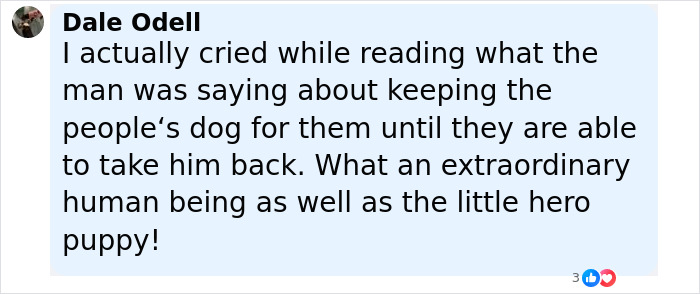 Comment expressing emotion about a man caring for a dog who barks at a stranger leading to people needing help. - 14