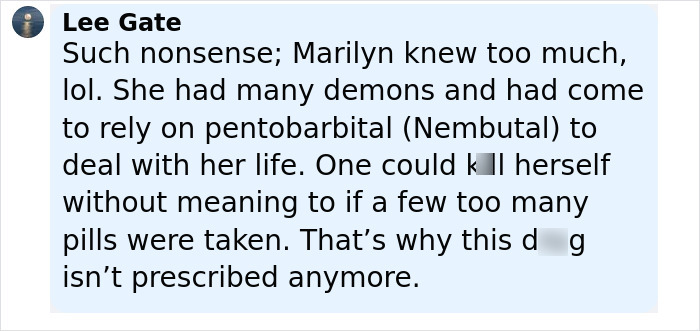 Comment discussing Marilyn Monroe’s use of pentobarbital and its relation to suspicious findings in her autopsy years later. - 22