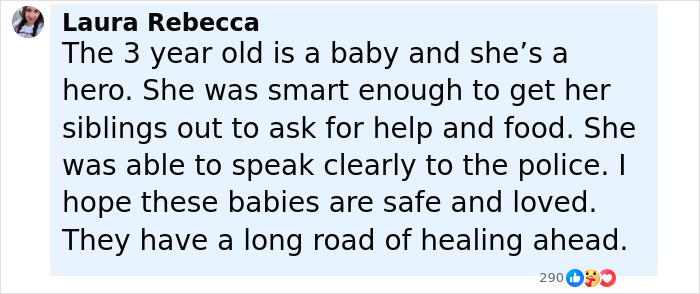Comment about toddlers asking for food leading police to a heartbreaking scene inside a house showing concern for hungry and thirsty toddlers.
