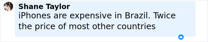 Comment by Shane Taylor discussing the high cost of iPhones in Brazil compared to other countries. - 5