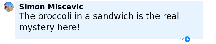 Screenshot of a social media comment about broccoli in a sandwich related to a toxic sandwich investigation case.