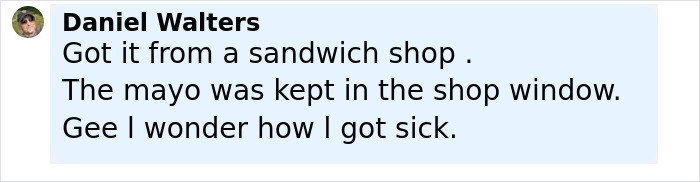 Comment from Daniel Walters about getting sick from a sandwich with mayo left in the shop window linked to toxic broccoli.