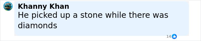 Comment by Khanny Khan on a social media post saying he picked up a stone while there were diamonds visible on a screen.