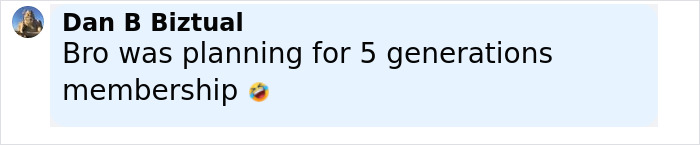 Comment from Dan B Biztual about a man planning a long-term gym membership that cost $120k, with a laughing emoji. Comment from Dan B Biztual about a man planning a long-term gym membership that cost $120k, with a laughing emoji.