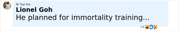 Comment from a top fan named Lionel Goh stating he planned for immortality training with laughing and party face emojis. Comment from a top fan named Lionel Goh stating he planned for immortality training with laughing and party face emojis.