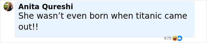 Comment by Anita Qureshi saying she wasn&rsquo;t even born when Titanic came out, with laughing reactions.