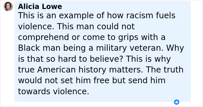 Comment by Alicia Lowe explaining how racism fuels violence and disbelief over Black disabled veteran's proof of service. Comment by Alicia Lowe explaining how racism fuels violence and disbelief over Black disabled veteran's proof of service.