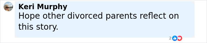 Comment by Keri Murphy expressing hope that other divorced parents reflect on this story, shown in a social media post. Comment by Keri Murphy expressing hope that other divorced parents reflect on this story, shown in a social media post.