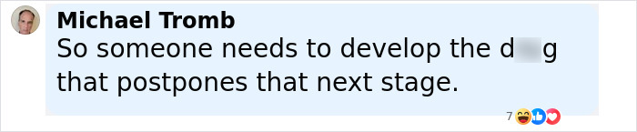 Person named Michael Tromb commenting about developing a drug that postpones the critical point when the body starts aging rapidly. Person named Michael Tromb commenting about developing a drug that postpones the critical point when the body starts aging rapidly.