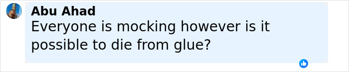 Comment by Abu Ahad questioning if it is possible to die from glue in a social media post discussion. - 23