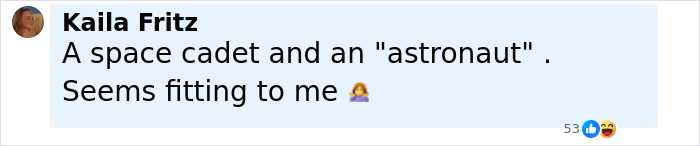 Comment by Kaila Fritz joking about a space cadet and astronaut, reacting to Orlando Bloom trolling Katy Perry and Justin Trudeau rumors.