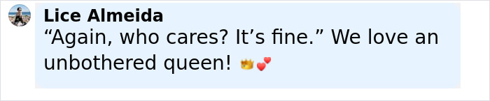 User comment by Lice Almeida saying they love an unbothered queen, with a small profile photo of a person on a beach in casual clothing. User comment by Lice Almeida saying they love an unbothered queen, with a small profile photo of a person on a beach in casual clothing.